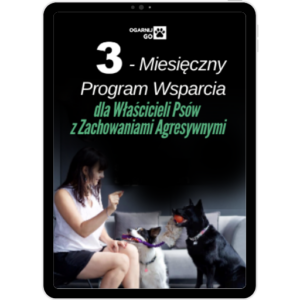 3-Miesięczny Program Wsparcia dla Właścicieli Psów z Zachowaniami Agresywnymi (o wartości 1100 zł)